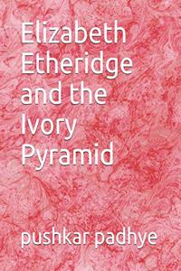 Elizabeth Etheridge and the Ivory Pyramid