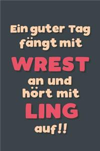 Ein guter Tag fängt mit Wrestling an: Notizbuch - tolles Geschenk für Notizen, Scribbeln und Erinnerungen aufbewahren - liniert mit 100 Seiten