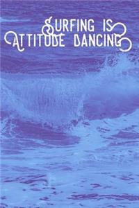 Surfing Is Attitude Dancing