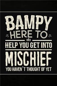 Bampy Here to help you get into Mischief you haven't thought of Yet