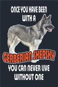 Once You Have Been With A Gerberian Shepsky You Can Never Live Without One: Dog And Puppy Lined Journal