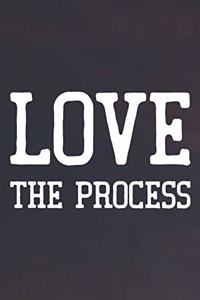 Love The Process