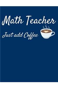 Math Teacher Just Add Coffee
