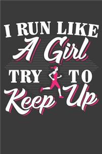 I Run Like A Girl Try To Keep Up