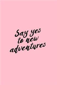 Say Yes to New Adventures