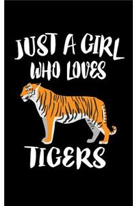 Just A Girl Who Loves Tigers