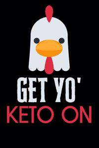 Get Yo' Keto On