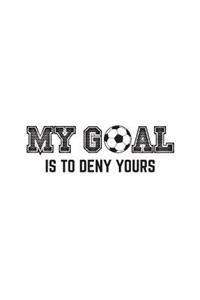 My Goal Is To Deny Yours