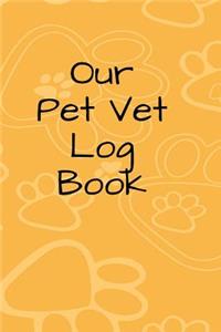 Our Pet Vet Log Book - Log Book for Family Pets