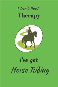 I Don't Need Therapy. I've Got Horse Riding.