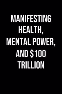 Manifesting Health Mental Power And 100 Trillion