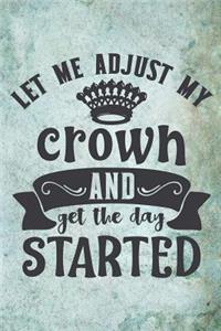 Let Me Adjust My Crown And Get The Day Started