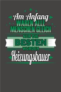 Am Anfang Waren Alle Menschen Gleich Nur Die Besten Wurden Heizungsbauer