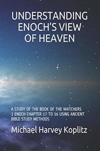 Understanding Enoch's View of Heaven