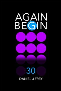 Again Begin 30