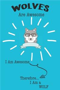 Wolves Are Awesome I Am Awesome Therefore I Am a Wolf