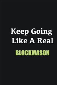 Keep Going Like a Real Blockmason