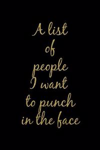 A List of People I Want to Punch in the Face