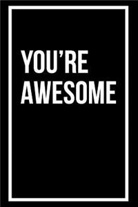 You're Awesome