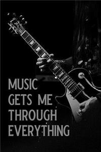 Music Gets Me Through Everything