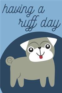 Having a Ruff Day Journal