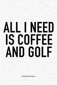 All I Need Is Coffee and Golf