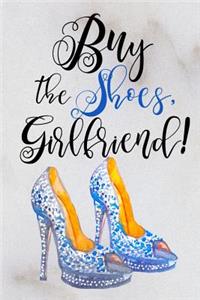Buy the Shoes, Girlfriend!