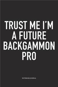 Trust Me I'm a Future Backgammon Pro