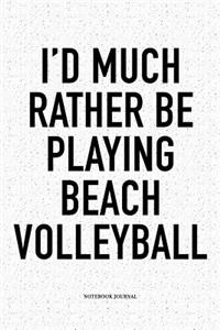 I'd Much Rather Be Playing Beach Volleyball