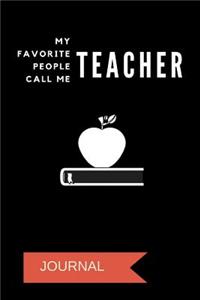 My Favorite People Call Me Teacher Journal