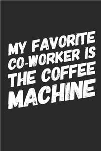 My Favorite Co-Worker Is the Coffee Machine