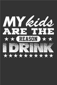 My Kids are the Reason I Drink