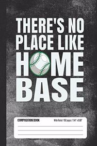 There's No Place Like Home Base Composition Book Wide Ruled