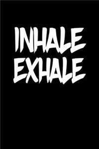 Inhale Exhale