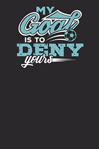 My Goal is to Deny Yours