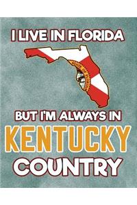 I Live in Florida But I'm Always in Kentucky Country