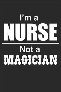 I Am A Nurse Not A Magician