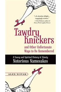 Tawdry Knickers and Other Unfortunate Ways to Be Remembered