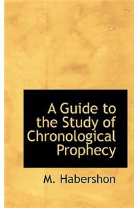 Guide to the Study of Chronological Prophecy
