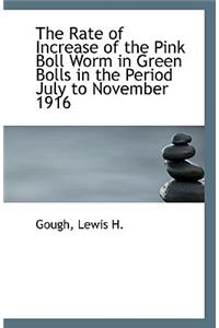 The Rate of Increase of the Pink Boll Worm in Green Bolls in the Period July to November 1916