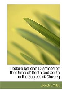 Modern Reform Examined or the Union of North and South on the Subject of Slavery