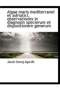 Algae Maris Mediterranei Et Adriatici, Observationes in Diagnosin Specierum Et Dispositionem Generum