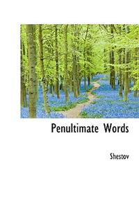Penultimate Words