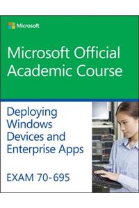 Exam 70-695 Deploying Windows Devices and Enterprise Apps