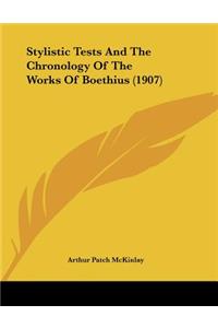 Stylistic Tests And The Chronology Of The Works Of Boethius (1907)