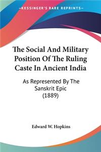 Social And Military Position Of The Ruling Caste In Ancient India