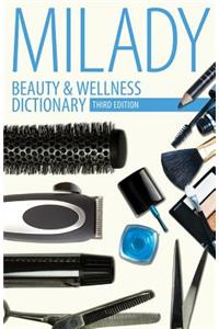 Beauty & Wellness Dictionary: For Cosmetologists, Barbers, Estheticians and Nail Technicians