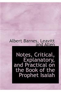 Notes, Critical, Explanatory, and Practical on the Book of the Prophet Isaiah