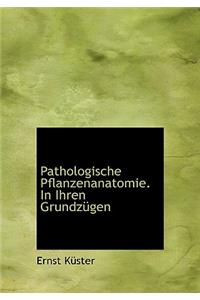 Pathologische Pflanzenanatomie. in Ihren Grundzugen