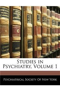 Studies in Psychiatry, Volume 1